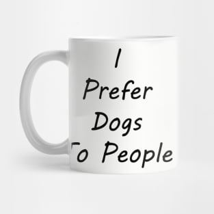 I Prefer Dogs To People Mug